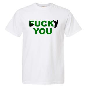 Lucky You F*ck You Funny St Patrick's Day Garment-Dyed Heavyweight T-Shirt