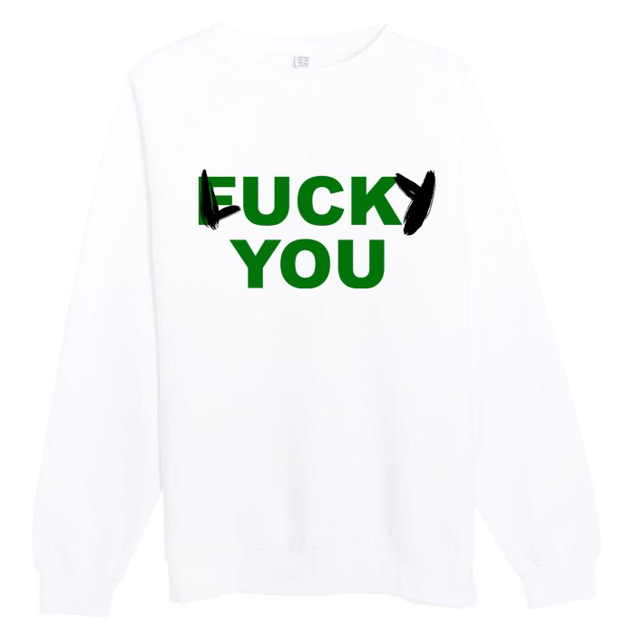 Lucky You F*ck You Funny St Patrick's Day Premium Crewneck Sweatshirt