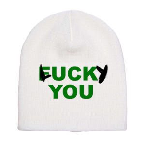 Lucky You F*ck You Funny St Patrick's Day Short Acrylic Beanie