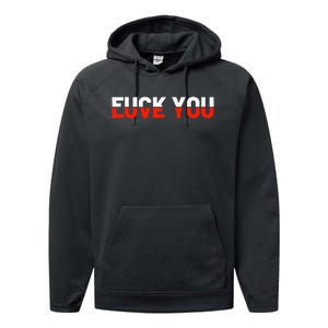 Love You Fuck You Love And Hate Performance Fleece Hoodie