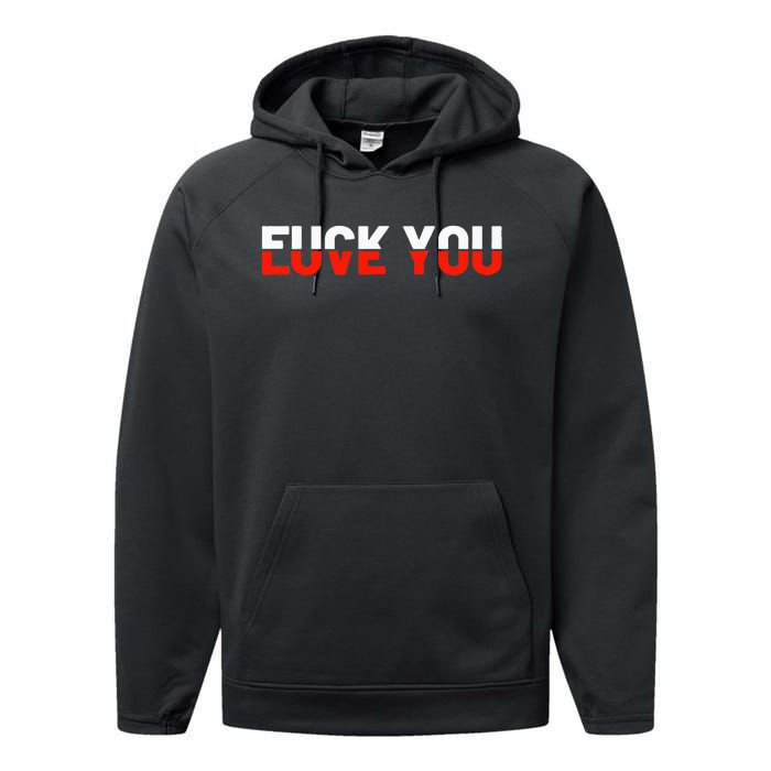 Love You Fuck You Love And Hate Performance Fleece Hoodie