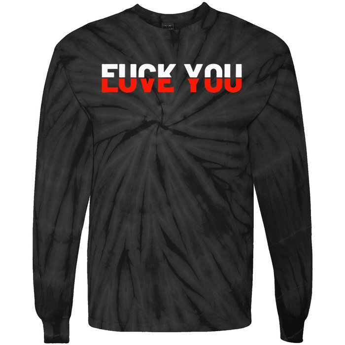 Love You Fuck You Love And Hate Tie-Dye Long Sleeve Shirt