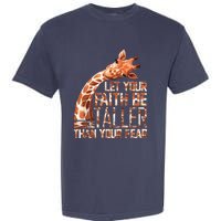 Let Your Faith Be Taller Than Your Fear Giraffe Garment-Dyed Heavyweight T-Shirt