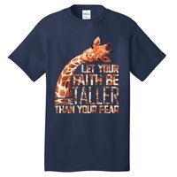 Let Your Faith Be Taller Than Your Fear Giraffe Tall T-Shirt