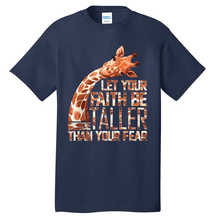 Let Your Faith Be Taller Than Your Fear Giraffe Tall T-Shirt