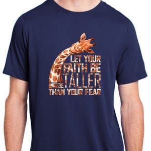 Let Your Faith Be Taller Than Your Fear Giraffe Adult ChromaSoft Performance T-Shirt