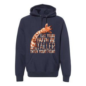 Let Your Faith Be Taller Than Your Fear Giraffe Premium Hoodie