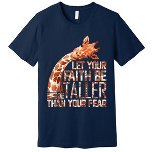 Let Your Faith Be Taller Than Your Fear Giraffe Premium T-Shirt