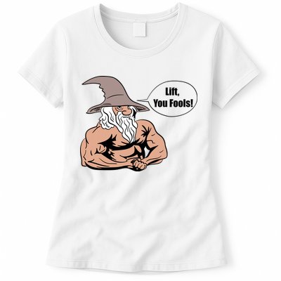Lift You Fools Wizard Weightlifting Bodybuilding Gym Fitness Womens T-Shirt
