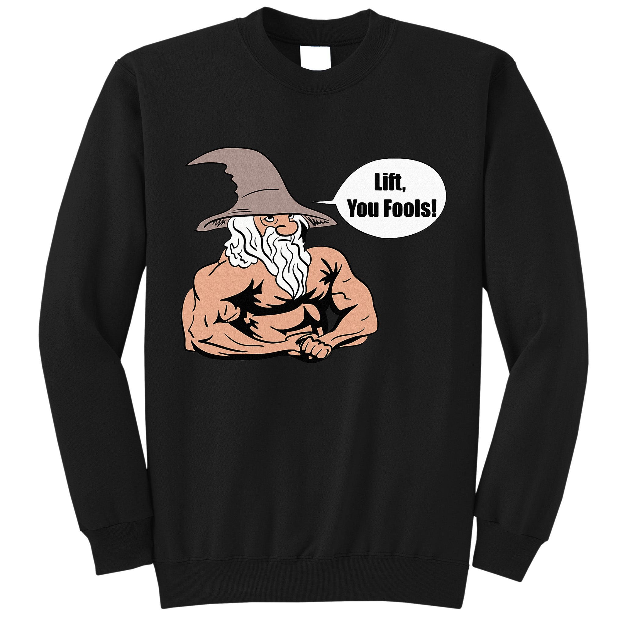 Lift You Fools Wizard Weightlifting Bodybuilding Gym Fitness Tall Sweatshirt