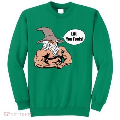 Lift You Fools Wizard Weightlifting Bodybuilding Gym Fitness Sweatshirt