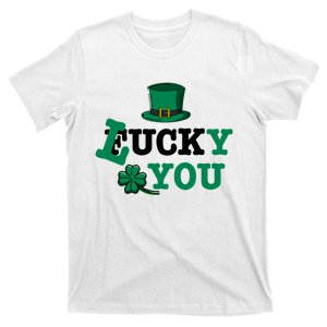 Lucky You Fuck You St Patricks Day T-Shirt