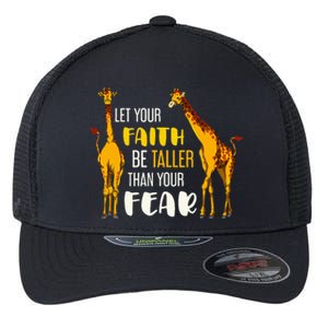 Let Your Faith Be Taller Than Your Fear Zoo Animal Giraffe Flexfit Unipanel Trucker Cap