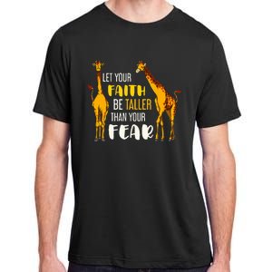 Let Your Faith Be Taller Than Your Fear Zoo Animal Giraffe Adult ChromaSoft Performance T-Shirt