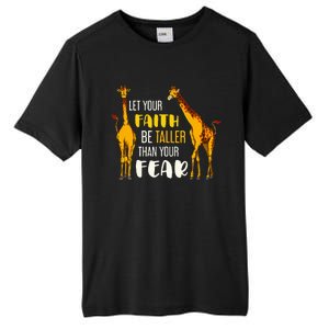 Let Your Faith Be Taller Than Your Fear Zoo Animal Giraffe Tall Fusion ChromaSoft Performance T-Shirt