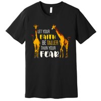 Let Your Faith Be Taller Than Your Fear Zoo Animal Giraffe Premium T-Shirt