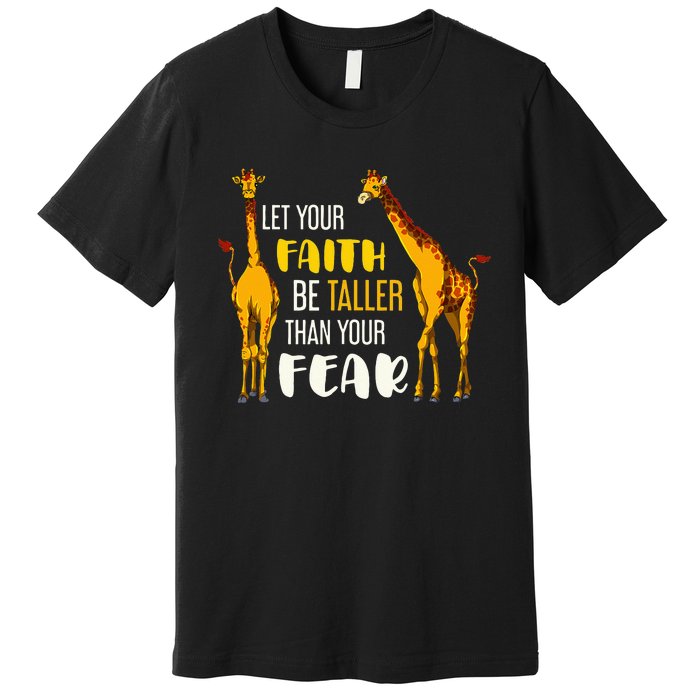 Let Your Faith Be Taller Than Your Fear Zoo Animal Giraffe Premium T-Shirt