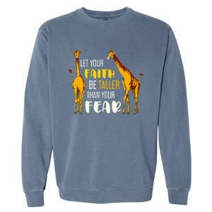 Let Your Faith Be Taller Than Your Fear Zoo Animal Giraffe Garment-Dyed Sweatshirt