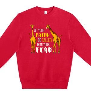 Let Your Faith Be Taller Than Your Fear Zoo Animal Giraffe Premium Crewneck Sweatshirt