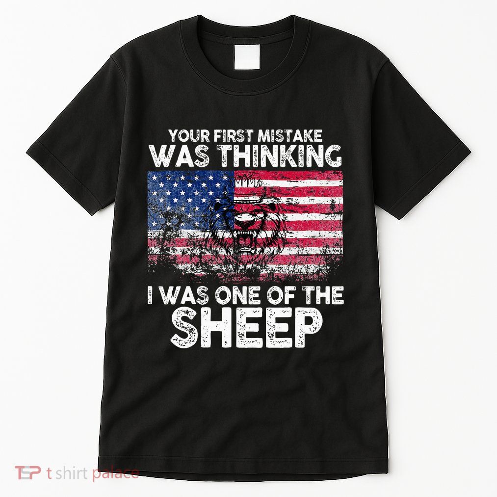 Lion Your First Mistake Was Thinking I Was One Of The Sheep Tall T-Shirt