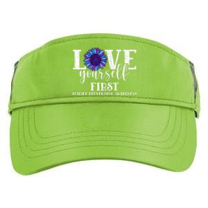 Love Yourself First Suicide Prevention Awareness Graphic Funny Gift Adult Drive Performance Visor