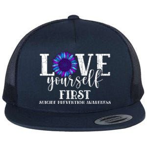 Love Yourself First Suicide Prevention Awareness Graphic Funny Gift Flat Bill Trucker Hat