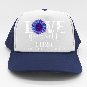 Love Yourself First Suicide Prevention Awareness Graphic Funny Gift Trucker Hat