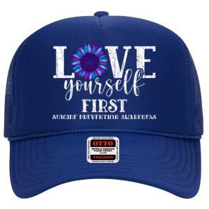 Love Yourself First Suicide Prevention Awareness Graphic Funny Gift High Crown Mesh Back Trucker Hat