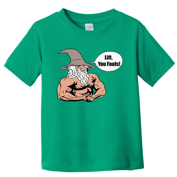 Lift You Fools Wizard Weightlifting Bodybuilding Gym Fitness Toddler T-Shirt