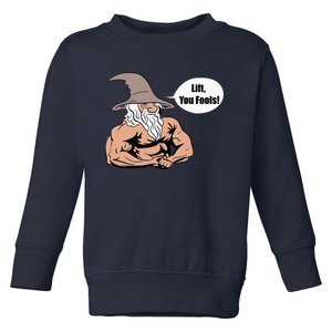 Lift You Fools Wizard Weightlifting Bodybuilding Gym Fitness Toddler Sweatshirt