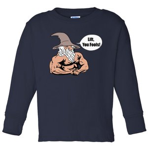 Lift You Fools Wizard Weightlifting Bodybuilding Gym Fitness Toddler Long Sleeve Shirt