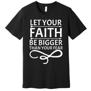 Let Your Faith T Premium T-Shirt