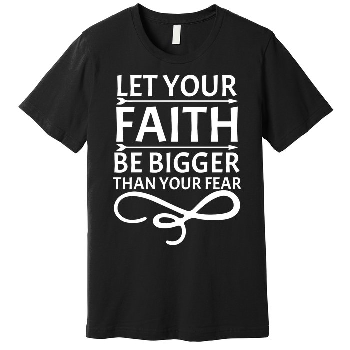 Let Your Faith T Premium T-Shirt