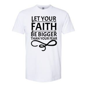 Let Your Faith T Softstyle CVC T-Shirt