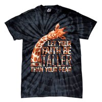 Let Your Faith Be Taller Than Your Fear Giraffe Tie-Dye T-Shirt