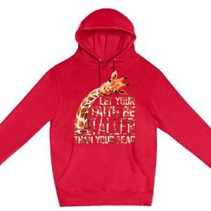 Let Your Faith Be Taller Than Your Fear Giraffe Premium Pullover Hoodie