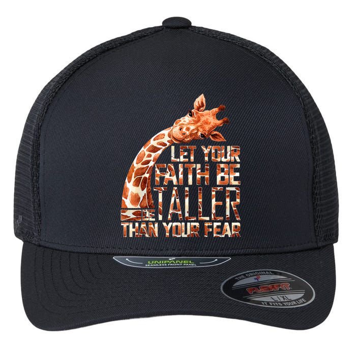 Let Your Faith Be Taller Than Your Fear Giraffe Flexfit Unipanel Trucker Cap