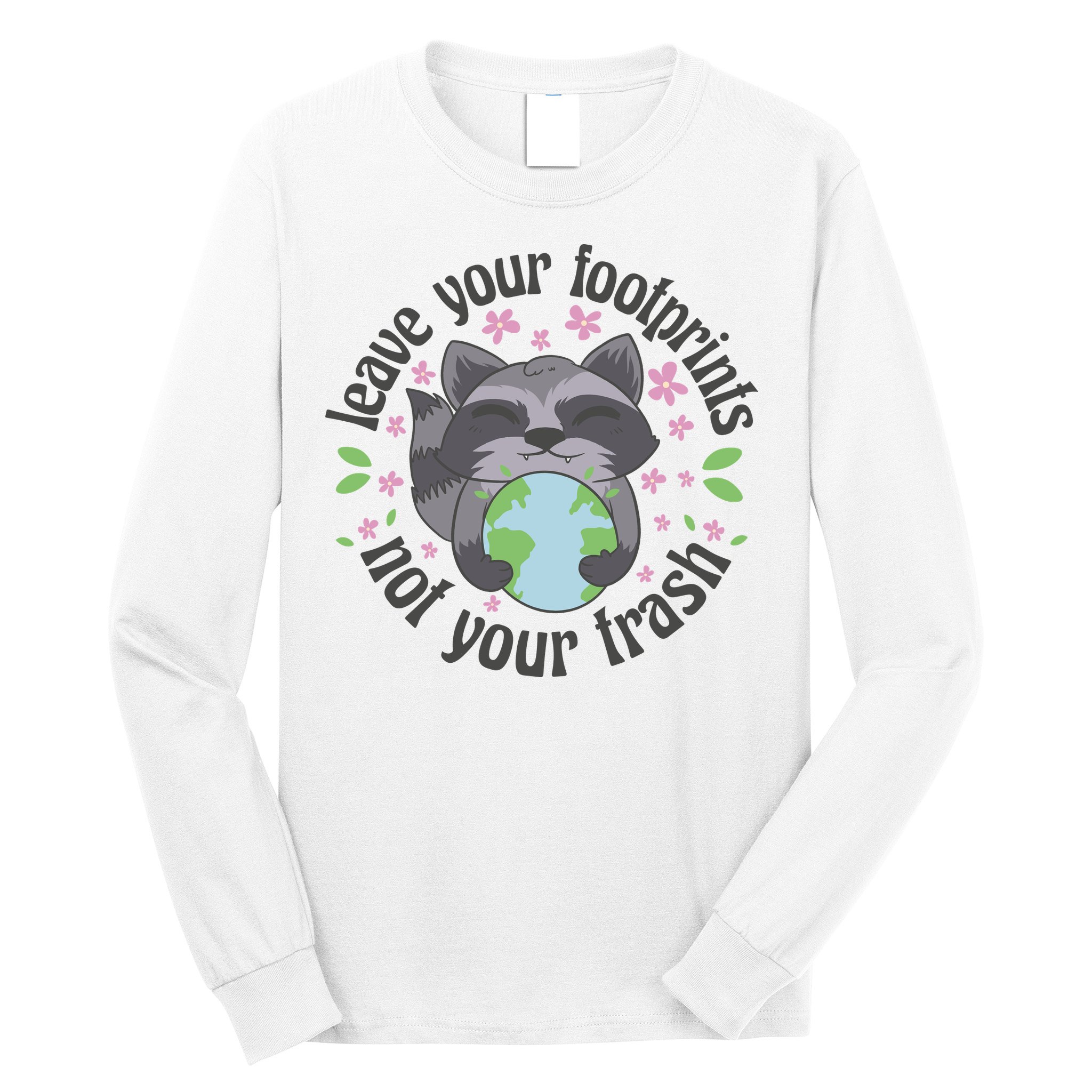 Leave Your Footprints Not Your Trash Earth Day Long Sleeve Shirt