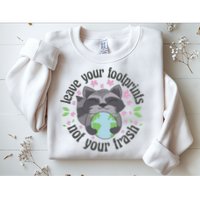 Leave Your Footprints Not Your Trash Earth Day Sweatshirt