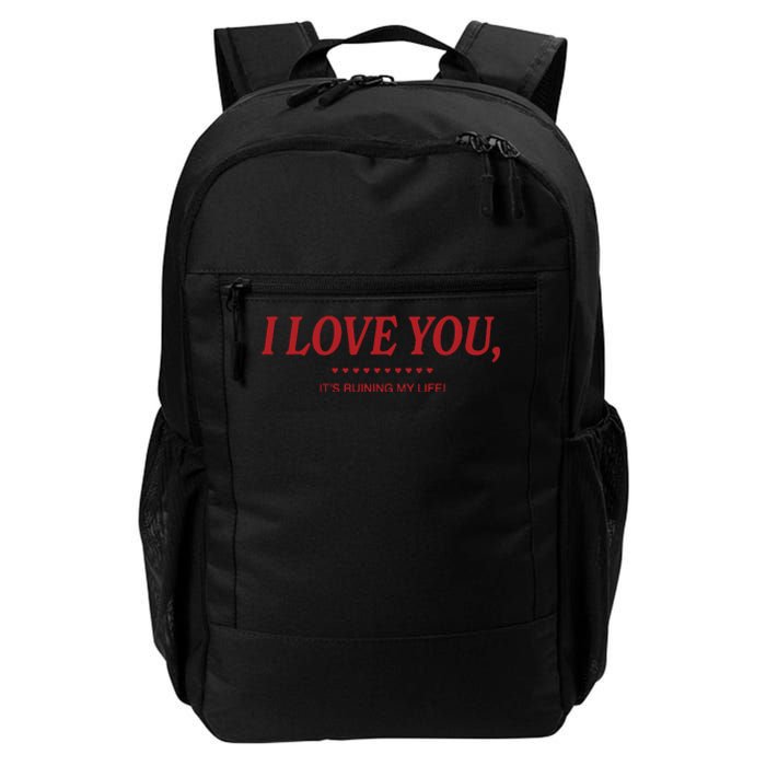 Love You ItS Ruining My Life! Daily Commute Backpack