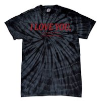 Love You ItS Ruining My Life! Tie-Dye T-Shirt