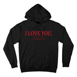 Love You ItS Ruining My Life! Tall Hoodie