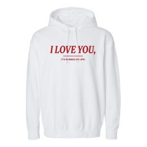 Love You ItS Ruining My Life! Garment-Dyed Fleece Hoodie