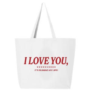 Love You ItS Ruining My Life! 25L Jumbo Tote