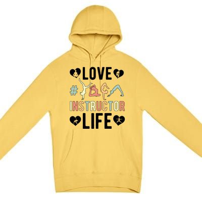 Love Yoga Instructor Life Yoga Teacher Gift Premium Pullover Hoodie