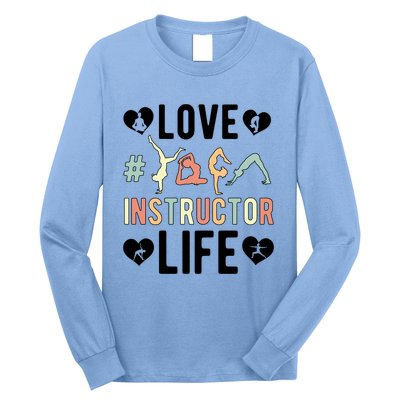 Love Yoga Instructor Life Yoga Teacher Gift Long Sleeve Shirt