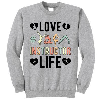 Love Yoga Instructor Life Yoga Teacher Gift Sweatshirt