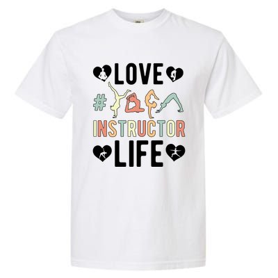 Love Yoga Instructor Life Yoga Teacher Gift Garment-Dyed Heavyweight T-Shirt