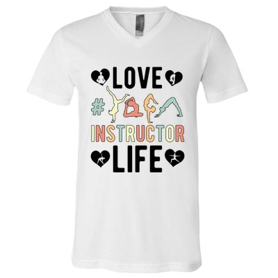 Love Yoga Instructor Life Yoga Teacher Gift V-Neck T-Shirt