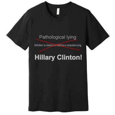 Lying Hillary Clinton Funny Definition Premium T-Shirt